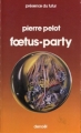 Couverture Foetus-Party Editions Denoël (Présence du futur) 1977