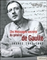 Couverture Les messages secrets du Général de Gaulle Editions Gallimard / Musée des lettres et manuscrits 2011