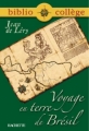 Couverture Voyage en terre de Brésil / Histoire d'un voyage faict en terre du Brésil Editions Hachette (Biblio collège) 2006