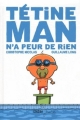 Couverture Tétine Man, tome 3 : Tétine Man n'a peur de rien Editions Didier Jeunesse 2012
