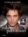 Couverture Robert Pattinson, le héros de Twilight Editions L'Archipel 2009