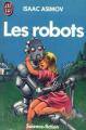 Couverture Le cycle des robots, tome 1 : Les robots / I, robot Editions J'ai Lu (Science-fiction) 1985