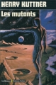 Couverture Les Mutants Editions Librairie des  Champs-Elysées  1974