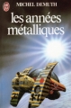 Couverture Les années métalliques Editions J'ai Lu 1982