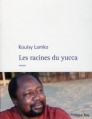 Couverture Les racines du yucca Editions Philippe Rey 2012