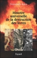 Couverture Histoire universelle de la destruction des livres : Des tablettes sumériennes à la guerre d'Irak Editions Fayard 2008