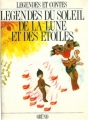 Couverture Légendes du soleil, de la lune et des étoiles Editions Gründ (Légendes et Contes) 1989