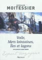 Couverture Voile, Mers lointaines, Îles et lagons : Un savoir-faire marin Editions Arthaud (L'esprit voyageur) 2012