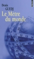 Couverture Le mètre du monde Editions Points 2003