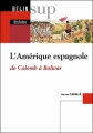 Couverture L'Amérique espagnole : De Colomb à Bolivar Editions Belin (Sup histoire ) 2004