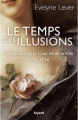 Couverture Le temps des illusions : Chronique de la Cour et de la Ville, 1715-1756 Editions Fayard (Divers Histoire ) 2012