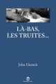 Couverture Là-bas, les truites... Editions Gallmeister (Nature writing) 2012