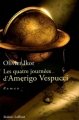 Couverture Les quatre journées d'Amerigo Vespucci : Mémoires apocryphes de l'homme qui donna son prénom à l'Amérique Editions Robert Laffont 2012