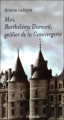 Couverture Moi, Barthélémy Dumont, geôlier de la Conciergerie Editions Le Grand Livre du Mois 2009