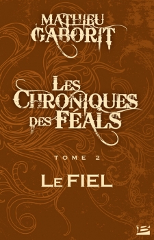 Couverture Les chroniques des Féals, tome 2 : Le fiel