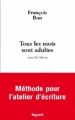 Couverture Tous les mots sont adultes : Méthode pour l'atelier d'écriture Editions Fayard 2005