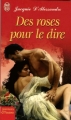 Couverture Des roses pour le dire Editions J'ai Lu (Pour elle - Aventures & passions) 2005