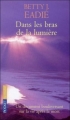 Couverture Dans les bras de la lumière Editions Pocket (Spiritualité) 2009