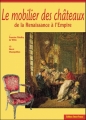 Couverture Le mobilier des châteaux de la Renaissance à l'Empire Editions Ouest-France 1999