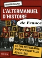 Couverture L'altermanuel d'histoire de France : Ce que nos enfants n'apprennent plus au collège Editions Perrin 2011