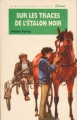 Couverture L'étalon noir, tome 06 : Sur les traces de l'étalon noir Editions Hachette (Bibliothèque Verte) 1992