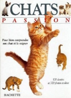 Chats Passion Pour Bien Comprendre Son Chat Et Le Soigner Livraddict