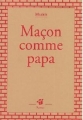 Couverture Maçon comme papa Editions Thierry Magnier (Petite poche) 2005