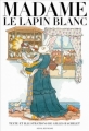 Couverture Madame le lapin blanc Editions Seuil 2012