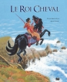 Couverture Le roi cheval Editions Millefeuille (Légende) 2011