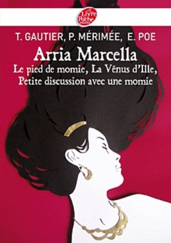 Couverture Arria Marcella, Le Pied de momie, La Vénus d'Ille, Petite Discussion avec une momie
