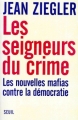 Couverture Les Seigneurs du crime : Les Nouvelles Mafias contre la Démocratie Editions Seuil 1998