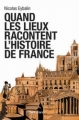 Couverture Quand les lieux racontent l'histoire de France Editions Scrineo 2012