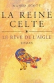 Couverture La Reine celte, tome 1 : Le Rêve de l'aigle Editions Le Grand Livre du Mois 2003