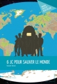 Couverture 6 JC pour sauver le monde Editions Mon Petit Editeur 2012
