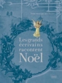 Couverture Noël raconté par les grands écrivains / Les grands écrivains racontent Noël Editions France Loisirs 2012