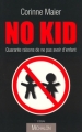 Couverture No Kid : Quarante raisons de ne pas avoir d'enfant Editions Michalon (La concierge est dans l'escalier) 2007