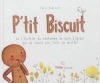Couverture P'tit Biscuit, ou l'histoire du bonhomme de pain d'épices qui ne voulut pas finir en miettes Editions Didier Jeunesse 2012
