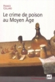 Couverture Le crime de poison au Moyen Âge Editions Presses universitaires de France (PUF) (Le noeud gordien) 2003