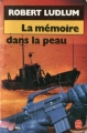 Couverture Jason Bourne, tome 01 : La mémoire dans la peau Editions Le Livre de Poche 1985