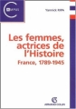 Couverture Les femmes, actrices de l'Histoire : France, 1789-1945 Editions Armand Colin (Campus) 2002