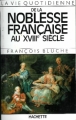 Couverture La vie quotidienne de la noblesse française au XVIIIe siècle Editions Hachette (La vie quotidienne) 1988