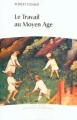 Couverture Le Travail au Moyen Âge Editions Le Grand Livre du Mois (Vie Quotidienne) 2000