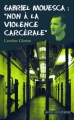 Couverture Gabriel Mouesca : Non à la violence carcérale Editions Actes Sud (Junior - Ceux qui ont dit non) 2010