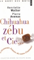 Couverture Chihuahua, zébu et cie : L'étonnante histoire des noms animaux Editions Points (Le goût des mots) 2007
