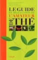 Couverture Le guide de dégustation de l'amateur de thé Editions du Chêne 2011