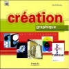 Couverture Création graphique : De l'idée à la maquette Editions Eyrolles 2005