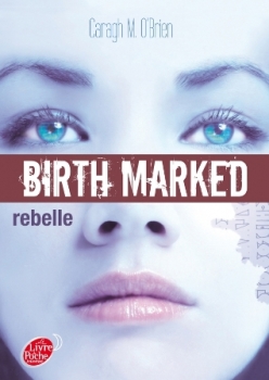 Couverture Birth Marked, tome 1 : Rebelle