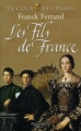 Couverture La Cour des Dames, tome 2 : Les fils de France Editions Flammarion 2008