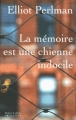 Couverture La mémoire est une chienne indocile Editions Robert Laffont (Pavillons) 2013