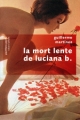 Couverture La mort lente de Luciana B. Editions Robert Laffont (Pavillons poche) 2011